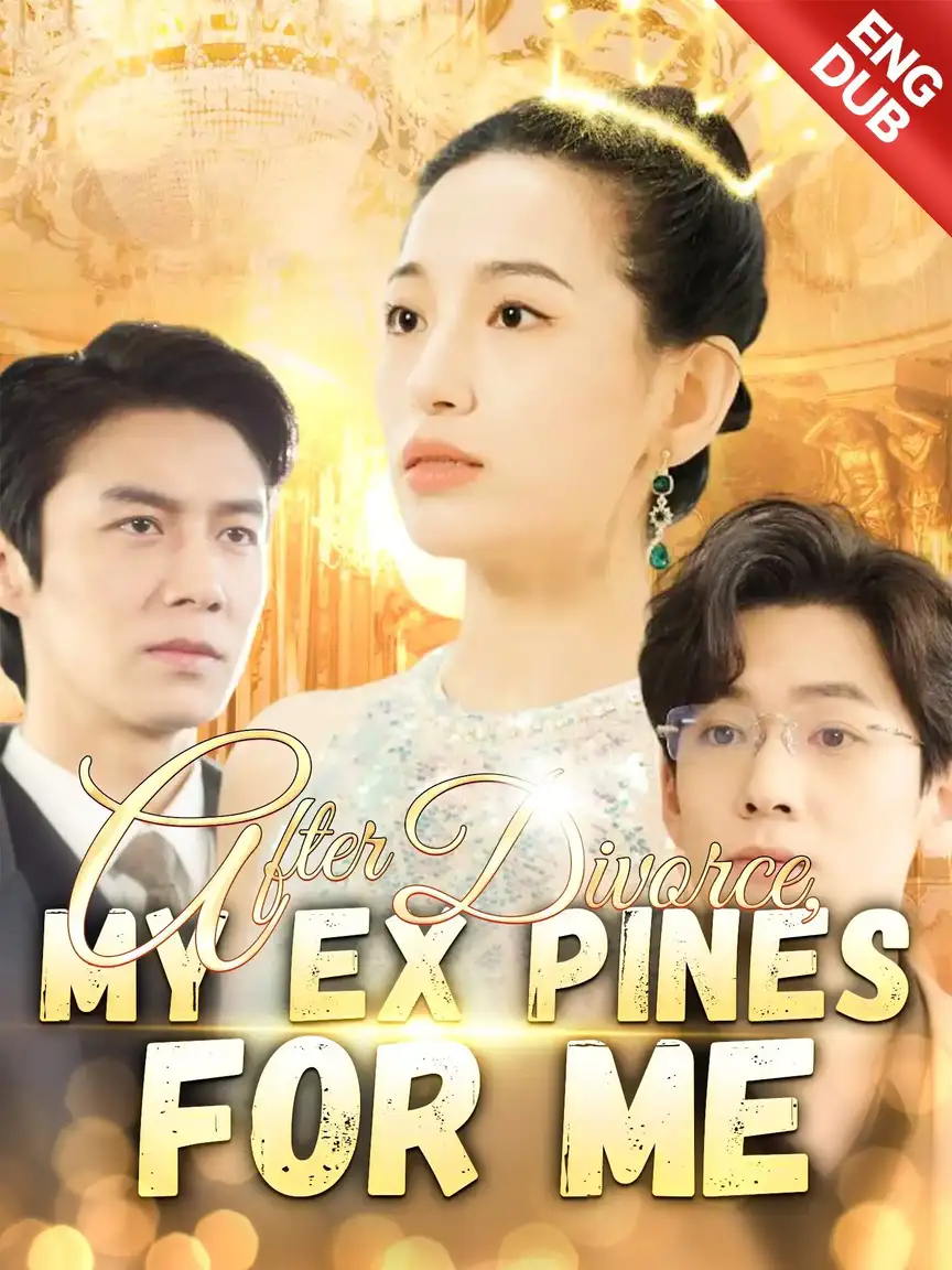 [ENG DUB] After Divorce, My Ex Pines For Me Playlet