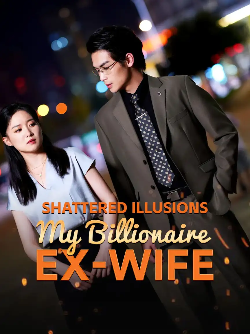 Shattered Illusions: My Billionaire Ex-Wife Playlet