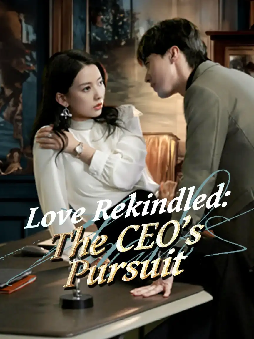 Love Rekindled: The CEO's Pursuit Playlet