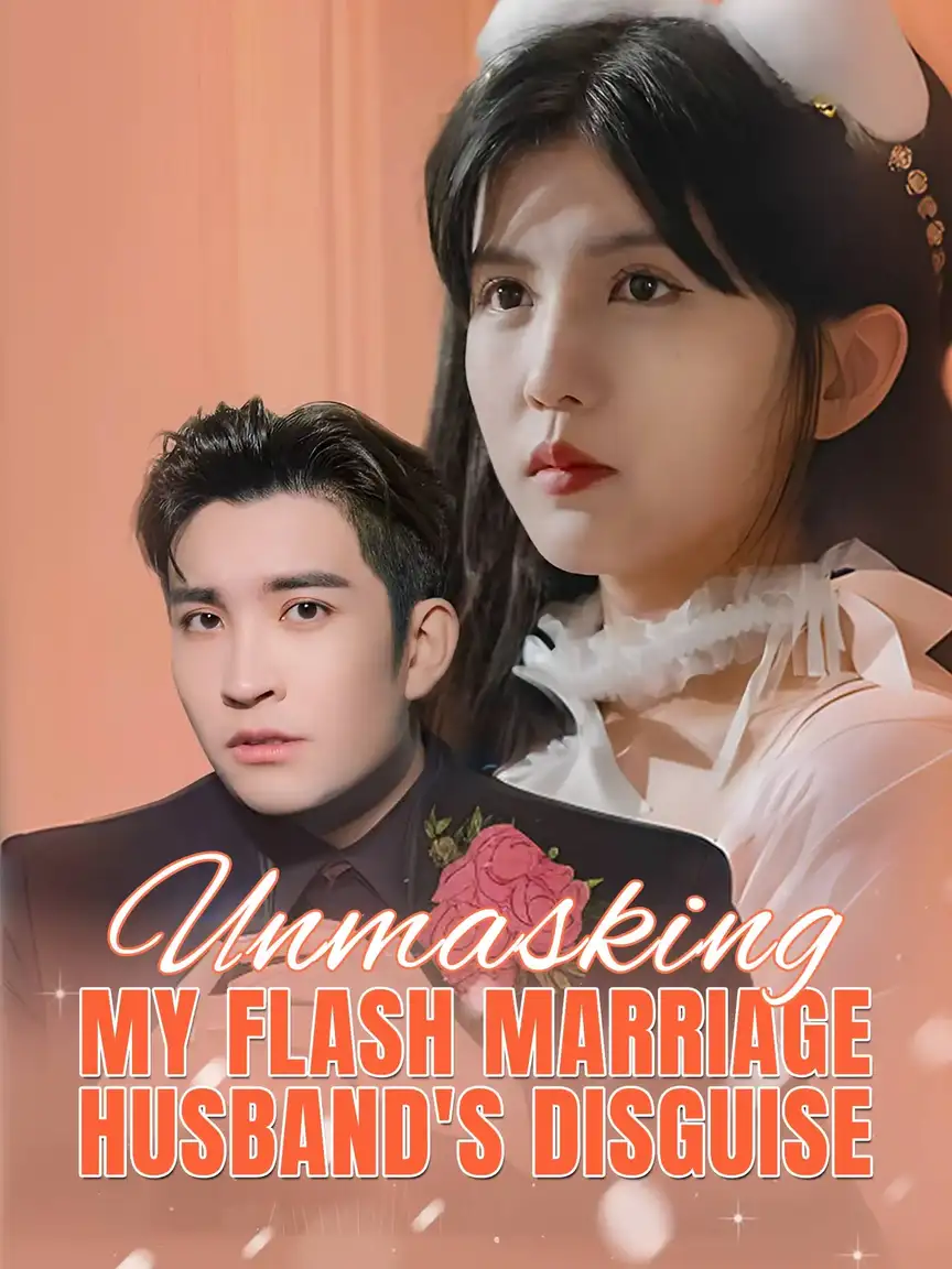 Unmasking My Flash Marriage Husband's Disguise Playlet