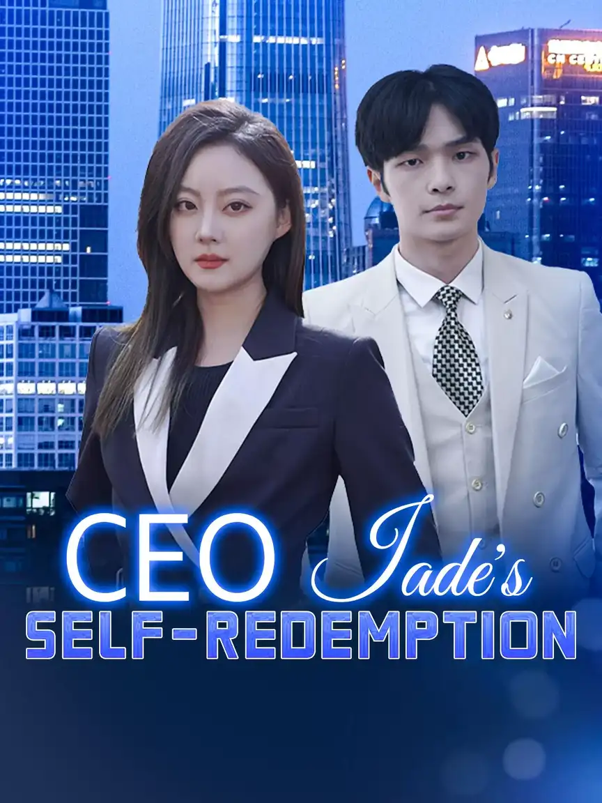 CEO Jade's Self-redemption Playlet