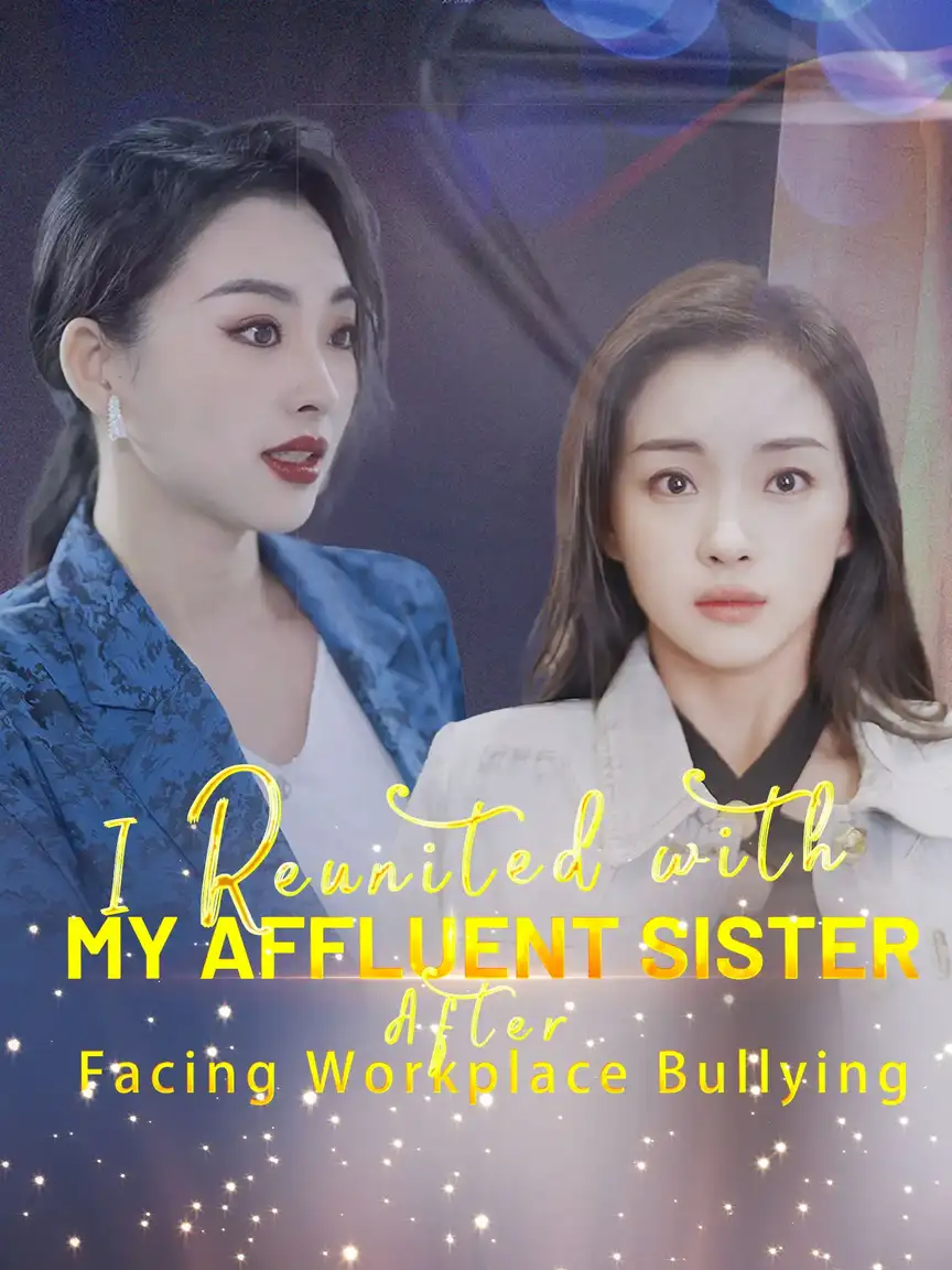 I Reunited with My Affluent Sister After Facing Workplace Bullying Playlet