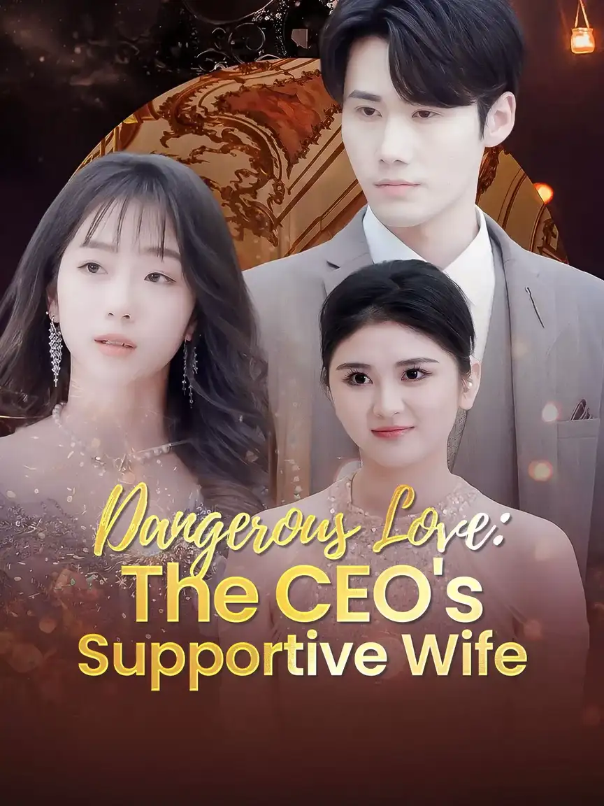 Dangerous Love: CEO's Supportive Wife Playlet